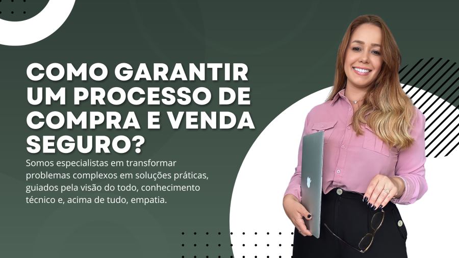 COMO GARANTIR UM PROCESSO DE COMPRA E VENDA SEGURO?